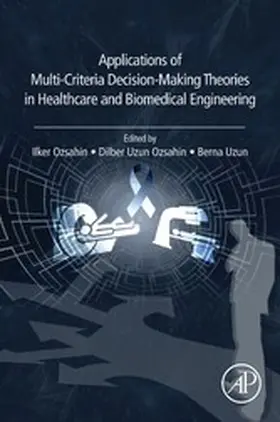 Ozsahin / Uzun Assistant / Uzun | Applications of Multi-Criteria Decision-Making Theories in Healthcare and Biomedical Engineering | E-Book | sack.de