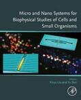 Liu / Sun |  Micro and Nano Systems for Biophysical Studies of Cells and Small Organisms | eBook | Sack Fachmedien