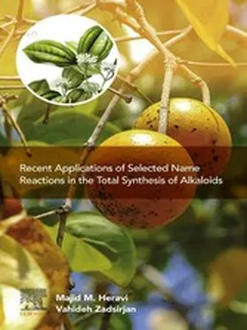 Heravi / Zadsirjan | Recent Applications of Selected Name Reactions in the Total Synthesis of Alkaloids | E-Book | www.sack.de