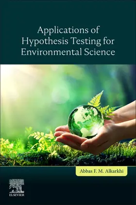 Alkarkhi | Applications of Hypothesis Testing for Environmental Science | Buch | 978-0-12-824301-5 | sack.de