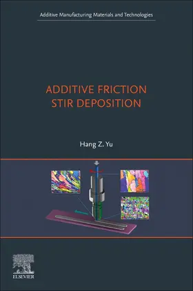Yu | Additive Friction Stir Deposition | Buch | 978-0-12-824374-9 | www.sack.de