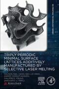 Yan / Hao / Yang |  Triply Periodic Minimal Surface Lattices Additively Manufactured by Selective Laser Melting | eBook | Sack Fachmedien