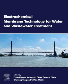 Wang / Choo / Tang | Electrochemical Membrane Technology for Water and Wastewater | Buch | 978-0-12-824470-8 | sack.de