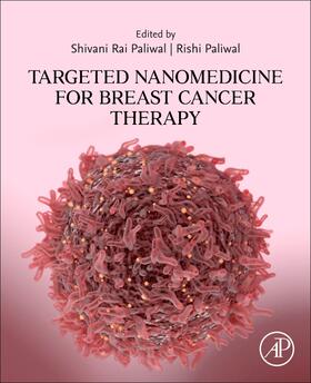 Paliwal | Targeted Nanomedicine for Breast Cancer Therapy | Buch | 978-0-12-824476-0 | sack.de
