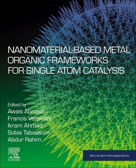 Ahmad / Verpoort / Tabassum | Nanomaterial-Based Metal Organic Frameworks for Single Atom Catalysis | Buch | 978-0-12-824524-8 | sack.de