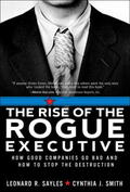 Sayles / Smith |  The Rise of the Rogue Executive | Buch |  Sack Fachmedien