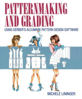Lininger |  Patternmaking and Grading Using Gerber's AccuMark Pattern Design Software | Buch |  Sack Fachmedien