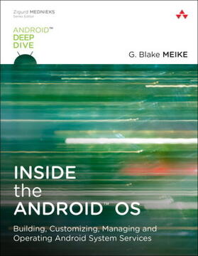 Meike / Schiefer |  Inside the Android OS: Building, Customizing, Managing and Operating Android System Services | Buch |  Sack Fachmedien