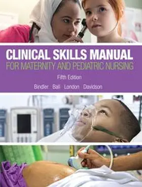 Bindler / Ball / London |  Clinical Skills Manual for Maternity and Pediatric Nursing | Buch |  Sack Fachmedien