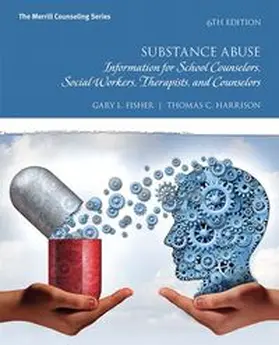 Fisher / Harrison |  Substance Abuse: Information for School Counselors, Social Workers, Therapists, and Counselors | Buch |  Sack Fachmedien
