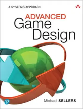 Sellers | Advanced Game Design: A Systems Approach | Buch | 978-0-13-466760-7 | www.sack.de