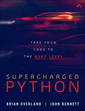 Overland / Bennett |  Supercharged Python: Take Your Code to the Next Level | Buch |  Sack Fachmedien