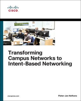 Nefkens | Transforming Campus Networks to Intent-Based Networking | Buch | 978-0-13-546633-9 | sack.de