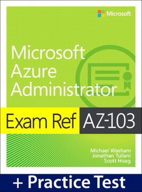 Washam / Tuliani / Hoag |  Exam Ref AZ-103 Microsoft Azure Administrator with Practice Test | Buch |  Sack Fachmedien