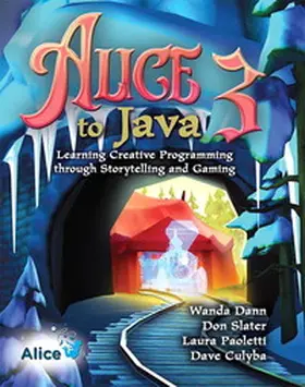 Dann / Slater / Paoletti |  Alice 3 to Java: Learning Creative Programming through Storytelling and Gaming | Buch |  Sack Fachmedien