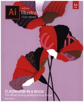 Wood | Adobe Illustrator Classroom in a Book (2020 Release) | Buch | 978-0-13-641267-0 | www.sack.de