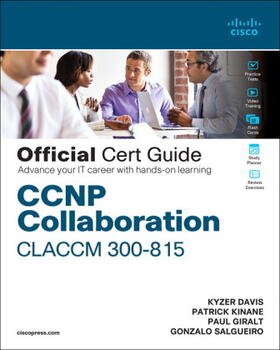Davis / Giralt / Kinane |  CCNP Collaboration Call Control and Mobility Claccm 300-815 Official Cert Guide | Buch |  Sack Fachmedien