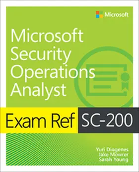 Diogenes / Mowrer / Young |  Exam Ref SC-200 Microsoft Security Operations Analyst | Buch |  Sack Fachmedien