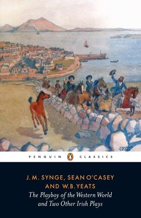 Synge / Yeats / O'Casey |  The Playboy of the Western World and Two Other Irish Plays | Buch |  Sack Fachmedien