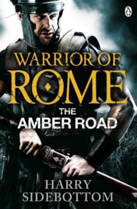 Sidebottom | Warrior of Rome VI: The Amber Road | Buch | 978-0-14-104618-1 | sack.de