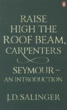 Salinger |  Raise High the Roof Beam, Carpenters; Seymour - an Introduction | Buch |  Sack Fachmedien