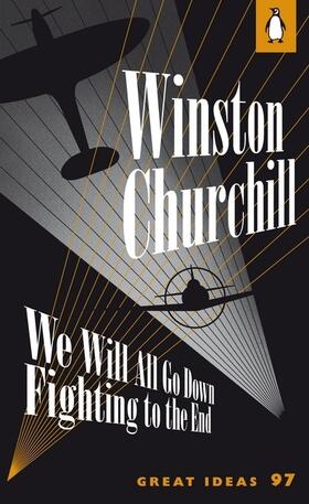 Churchill |  Great Ideas V We Will All Go Down Fighting To the End | Buch |  Sack Fachmedien