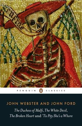 Ford / Webster / Kingsley-Smith |  The Duchess of Malfi, The White Devil, The Broken Heart and 'Tis Pity She's a Whore | Buch |  Sack Fachmedien