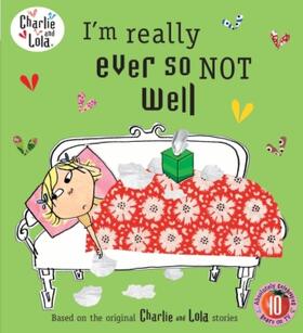  Charlie and Lola: I'm Really Ever So Not Well | Buch |  Sack Fachmedien