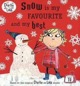  Charlie and Lola: Snow is my Favourite and my Best | Buch |  Sack Fachmedien