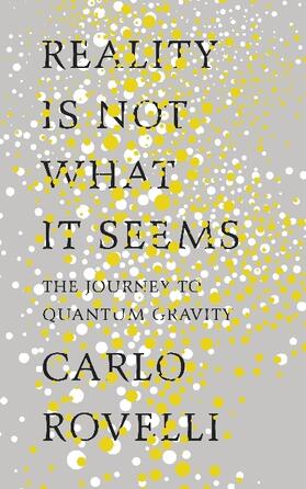 Rovelli |  Reality Is Not What It Seems | Buch |  Sack Fachmedien