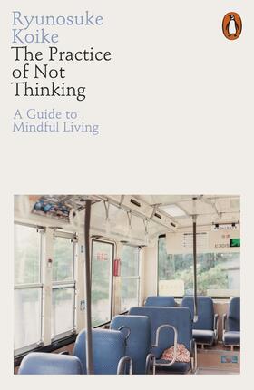Koike |  The Practice of Not Thinking | Buch |  Sack Fachmedien