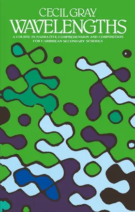 Gray |  Wavelengths - A Course in Narrative Comprehension and Composition for Caribbean Secondary Schools | Buch |  Sack Fachmedien