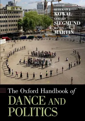Kowal / Siegmund / Martin |  Oxford Handbook of Dance and Politics | Buch |  Sack Fachmedien