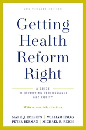 Roberts / Hsiao / Berman |  Getting Health Reform Right, Anniversary Edition | Buch |  Sack Fachmedien