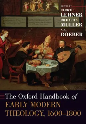 Lehner / Muller / Roeber |  The Oxford Handbook of Early Modern Theology 1600-1800 | Buch |  Sack Fachmedien