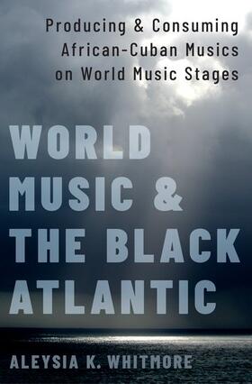Whitmore | WORLD MUSIC & THE BLACK ATLANT | Buch | 978-0-19-008394-6 | sack.de