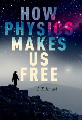 Ismael |  How Physics Makes Us Free | Buch |  Sack Fachmedien