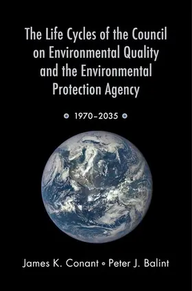 Conant / Balint |  The Life Cycles of the Council on Environmental Quality and the Environmental Protection Agency | Buch |  Sack Fachmedien