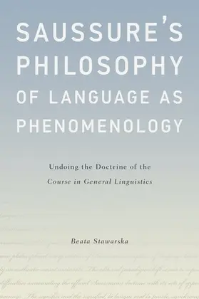 Stawarska |  Saussure's Philosophy of Language as Phenomenology | Buch |  Sack Fachmedien