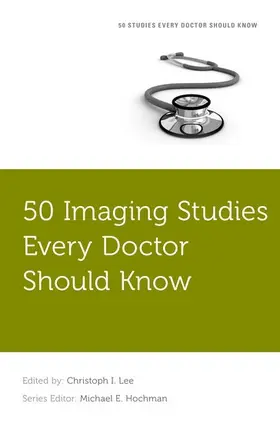 Lee / Hochman | 50 Imaging Studies Every Doctor Should Know | Buch | 978-0-19-022370-0 | sack.de