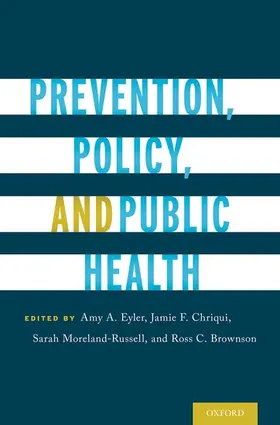 Moreland-Russell / Eyler / Chriqui |  Prevention, Policy, and Public Health | Buch |  Sack Fachmedien