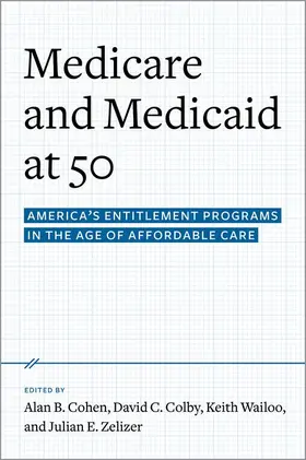 Cohen / Colby / Wailoo | Medicare and Medicaid at 50 | Buch | 978-0-19-023154-5 | www.sack.de