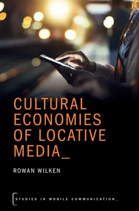 Wilken |  Cultural Economies of Locative Media | Buch |  Sack Fachmedien