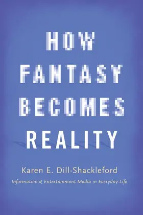 Dill-Shackleford |  How Fantasy Becomes Reality | Buch |  Sack Fachmedien