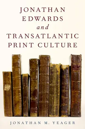 Yeager |  Jonathan Edwards and Transatlantic Print Culture | Buch |  Sack Fachmedien