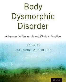Phillips | Body Dysmorphic Disorder | Buch | 978-0-19-025413-1 | sack.de