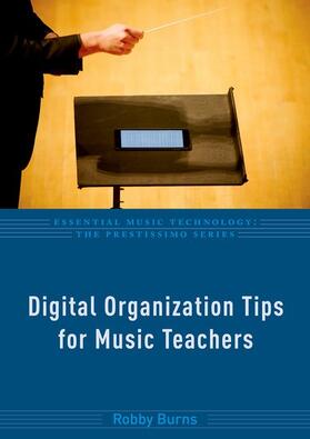 Burns | Digital Organization Tips for Music Teachers | Buch | 978-0-19-026101-6 | sack.de