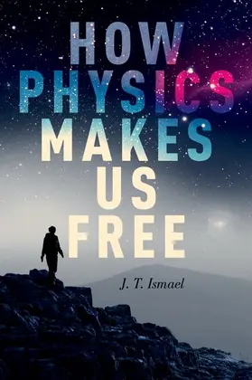 Ismael |  How Physics Makes Us Free | Buch |  Sack Fachmedien