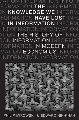 Mirowski / Nik-Khah |  Knowledge We Have Lost in Information | Buch |  Sack Fachmedien