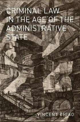 Chiao | Criminal Law in the Age of the Administrative State | Buch | sack.de